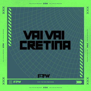 อัลบัม Vai, Vai Cretina (Explicit) ศิลปิน FTW RECORDS