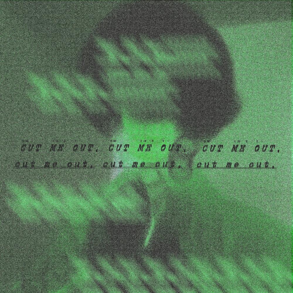 cut me out.