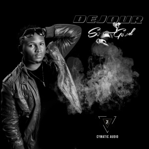 Listen to So Good song with lyrics from Dejour