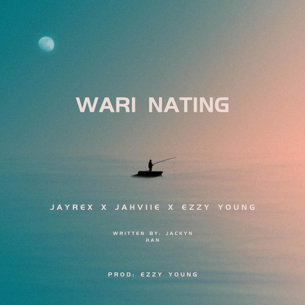 Wari Nating (feat. Jahviie & Ezzy Young)