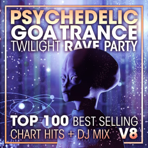 อัลบัม Psychedelic Goa Trance Twilight Rave Party Top 100 Best Selling Chart Hits + DJ Mix V8 ศิลปิน Charly Stylex