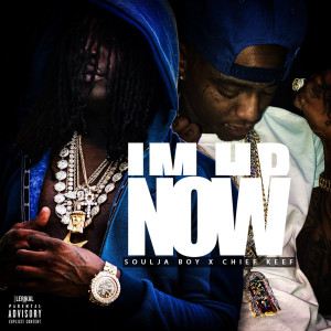 Album I'm Up Now (feat. Chief Keef) (Explicit) from Soulja Boy Tell 'Em