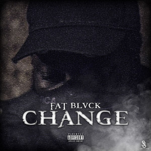 收聽Fat Blvck的Change (Explicit)歌詞歌曲
