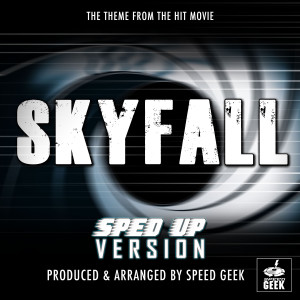Speed Geek的专辑Skyfall (From ''Skyfall'') (Sped Up)