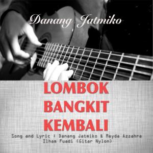 收聽Danang Jatmiko的Lombok Bangkit Kembali歌詞歌曲