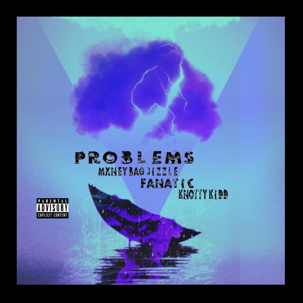 Problems (feat. MxnneyBag Jizzle) (Explicit)