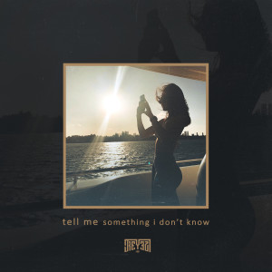 ดาวน์โหลดและฟังเพลง Tell Me Something I Don't Know พร้อมเนื้อเพลงจาก J-Reyez
