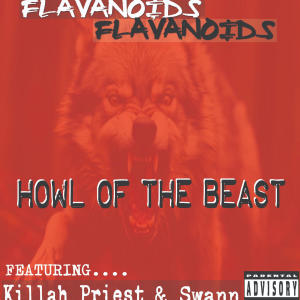Flavanoids的專輯Howl Of The Beast (feat. Killah Priest & Swann) [Explicit]