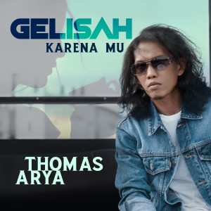 Listen to Gelisah Keranamu song with lyrics from Thomas Arya
