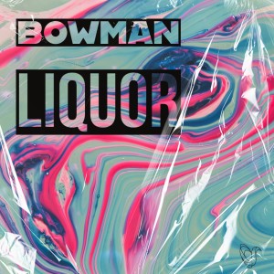 Dengarkan Liquor lagu dari Bowman dengan lirik