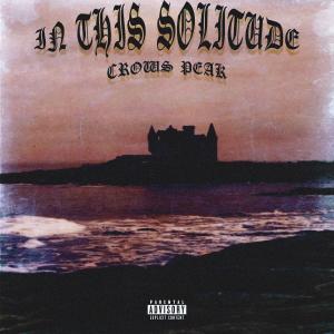 收聽CROWS PEAK的IN THIS SOLITUDE (Explicit)歌詞歌曲