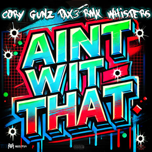 Album Ain't Wit That (Explicit) from Cory Gunz