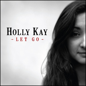 收听Holly Kay的Let Go歌词歌曲