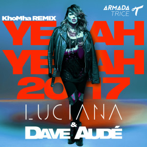 Dengarkan Yeah Yeah 2017 (KhoMha Extended Remix) lagu dari Luciana dengan lirik