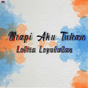 Album Urapi Aku Tuhan oleh Lolita Lopulalan