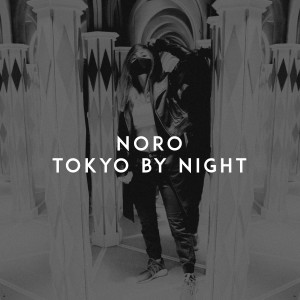 ดาวน์โหลดและฟังเพลง Tokyo by Night พร้อมเนื้อเพลงจาก NORO
