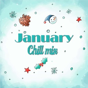 อัลบัม January Chill Mix ศิลปิน Various Artists