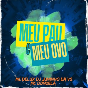 Mc Delux的專輯MEU PAU E MEU OVO (Explicit)