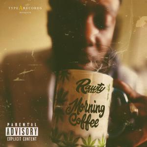 收聽Rawty Raw的Morning Coffee (feat. D.Suede, Methadist & The Riksha) (Explicit)歌詞歌曲