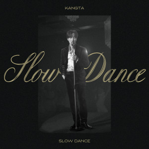 ดาวน์โหลดและฟังเพลง Slow Dance พร้อมเนื้อเพลงจาก KANGTA