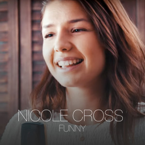 Dengarkan lagu Funny nyanyian Nicole Cross dengan lirik