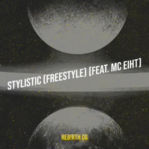 Listen to Stylistic (Freestyle) (Explicit) song with lyrics from REB!RTH OG