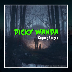 收听Dicky Wanda的Goyang Pargoy歌词歌曲