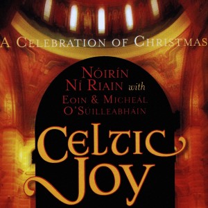 Album Celtic Joy - A Celebration of Christmas from Nóirín Ní Riain
