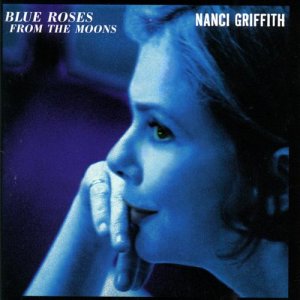 อัลบัม Blue Roses From The Moons ศิลปิน Nanci Griffith