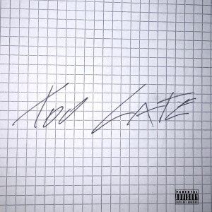 Album Too Late (Explicit) from 
