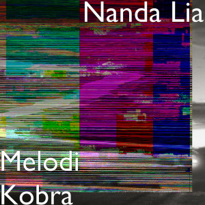 Listen to Melodi Kobra song with lyrics from Nanda Lia