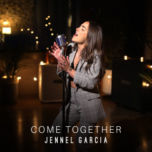 Come Together dari Jennel Garcia