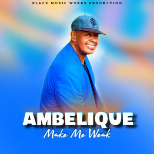 อัลบัม Make Me Weak ศิลปิน Ambelique