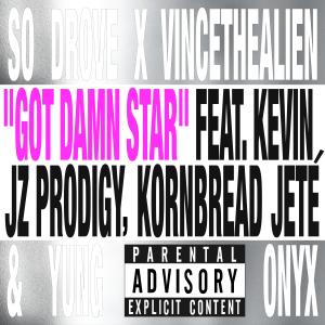 收聽So Drove的Got Damn Star (feat. Kevin Jz Prodigy, Kornbread Jeté & Yung Onyx) (Mija Remix|Explicit)歌詞歌曲
