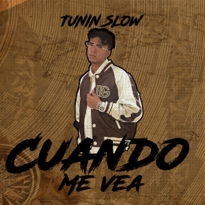 收聽Tunin Slow的Cuando me vea歌詞歌曲