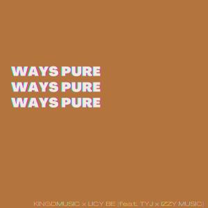ดาวน์โหลดและฟังเพลง Ways Pure (feat. TYJ & Izzy Music) พร้อมเนื้อเพลงจาก Licy-Be