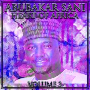 อัลบัม Heart of Africa Vol. 3 ศิลปิน Abubakar Sani