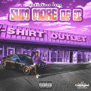 Sum More of It (Explicit) dari CashSquad Ceno