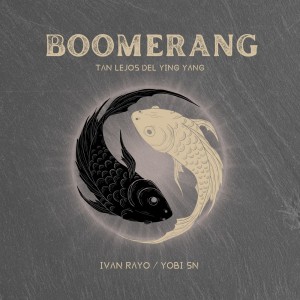 收聽Yobi SN的BOOMERANG (TAN LEJOS DEL YING YANG) (Explicit)歌詞歌曲