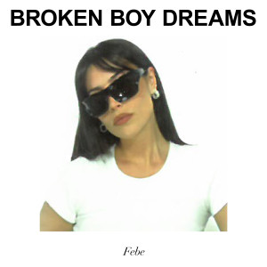 收聽Febe的Broken boy dreams歌詞歌曲