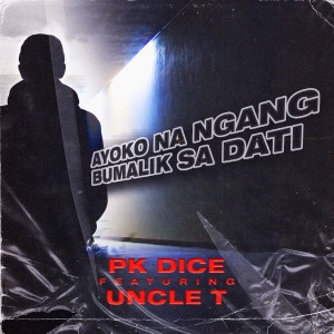 ดาวน์โหลดและฟังเพลง Ayoko Na Ngang Bumalik Sa Dati พร้อมเนื้อเพลงจาก PK Dice
