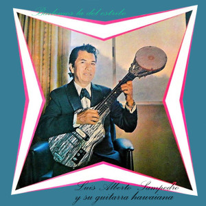 Luis Alberto Sampedro的專輯Bailemos La Del Estribo Con Luis Alberto Sampedro y Su Guitarra Hawaiana