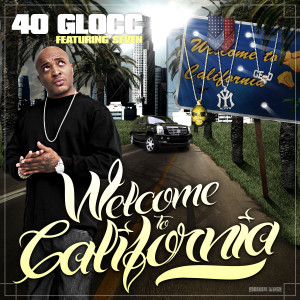 ดาวน์โหลดและฟังเพลง Welcome To California (feat. Seven) พร้อมเนื้อเพลงจาก 40 Glocc