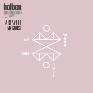 收聽Holter & Mogyoro的We Were Wild Once (Extended Mix)歌詞歌曲