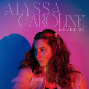 ดาวน์โหลดและฟังเพลง Lovesick พร้อมเนื้อเพลงจาก Alyssa Caroline