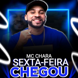 收聽MC Chara的Sexta-Feira Chegou歌詞歌曲