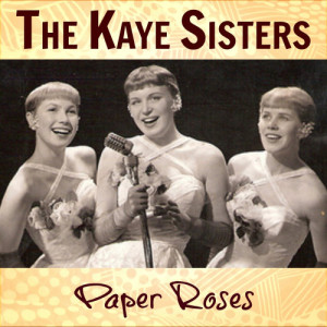 The Kaye Sisters的專輯Paper Roses