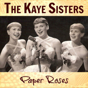 收聽The Kaye Sisters的Paper Roses歌詞歌曲