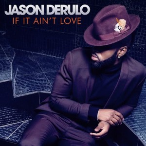 ดาวน์โหลดและฟังเพลง If It Ain't Love พร้อมเนื้อเพลงจาก Jason Derulo