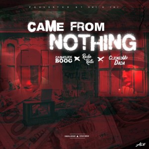 ดาวน์โหลดและฟังเพลง Came from Nothing (Explicit) พร้อมเนื้อเพลงจาก Cash Click Boog